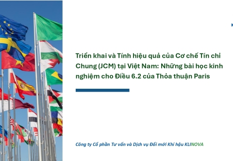 Triển khai và Tính hiệu quả của Cơ chế Tín chỉ Chung (JCM) tại Việt Nam: Những bài học kinh nghiệm cho Điều 6.2 của Thỏa thuận Paris